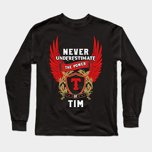 Never Underestimate The Power Tim - Tim First Name Tshirt Funny Gifts Long Sleeve T-Shirt by dmitriytewzir